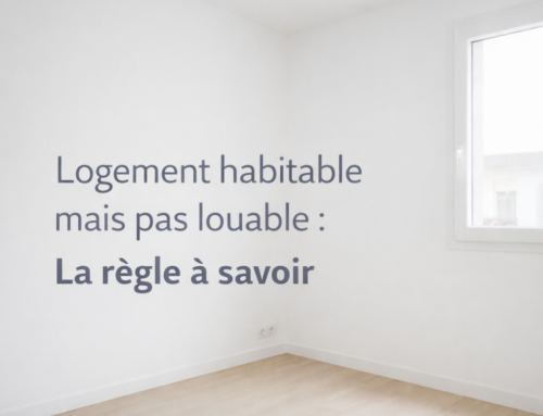 Règle de location immobilière : habitable ne veut pas dire être louable